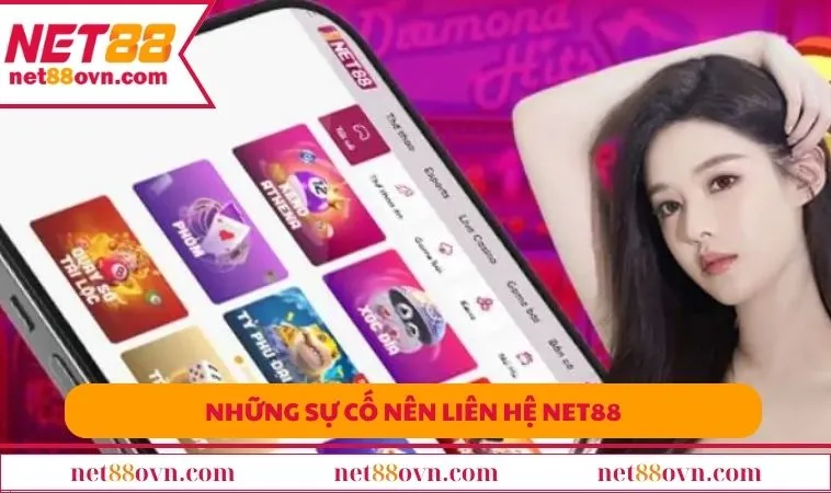 Những sự cố nên liên hệ NET88