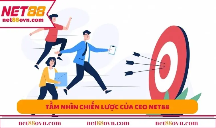 Tầm nhìn chiến lược của CEO NET88