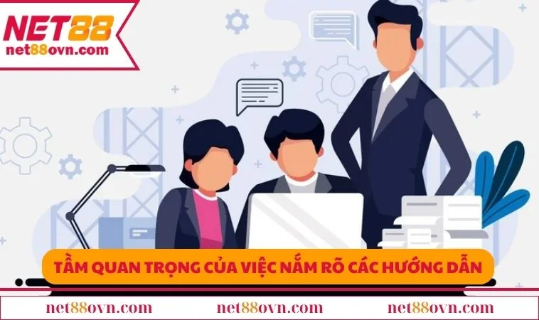 Tầm quan trọng của việc nắm rõ các hướng dẫn