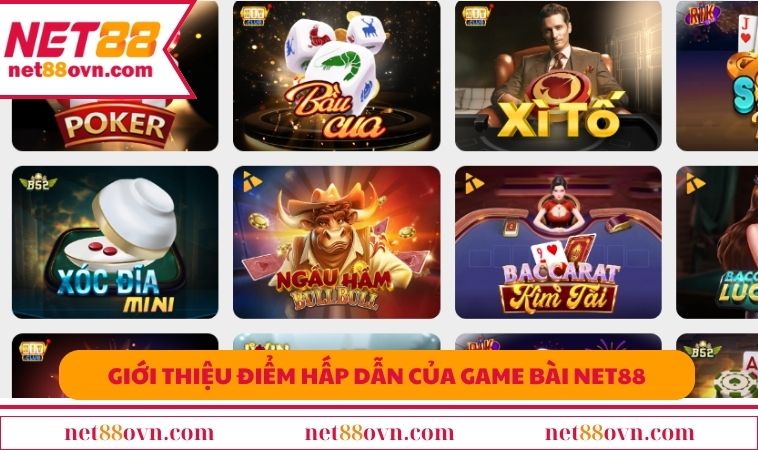 Giới thiệu điểm hấp dẫn của game bài NET88