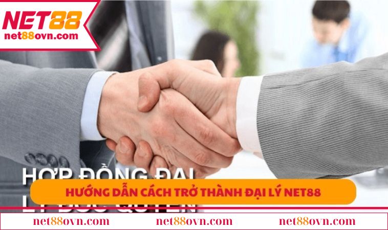 Hướng dẫn cách trở thành đại lý NET88