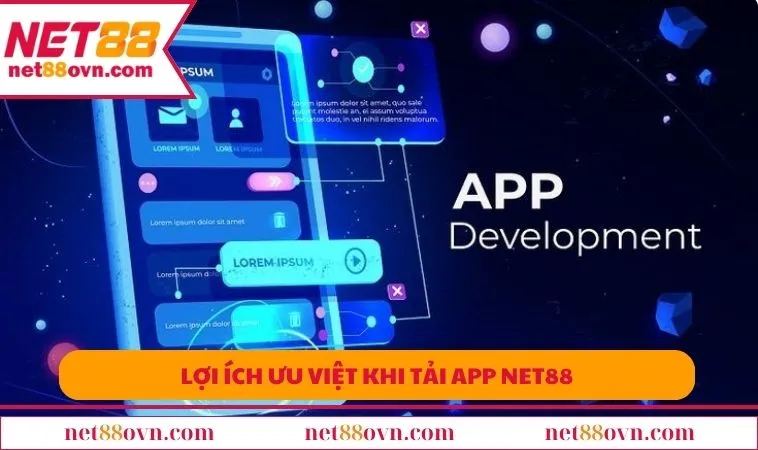 Lợi ích ưu việt khi tải app NET88